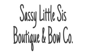 Sassy Little Sis Boutique & Bow Co.